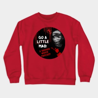 Go A Little Mad Swag Crewneck Sweatshirt